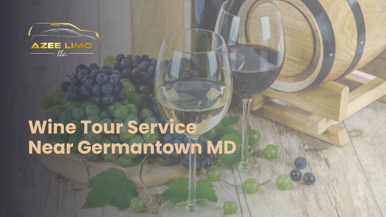 Wine Tour Service Near Germantown MD – AzeeLimo Wine Tour Service Near Germantown MD - AzeeLimo