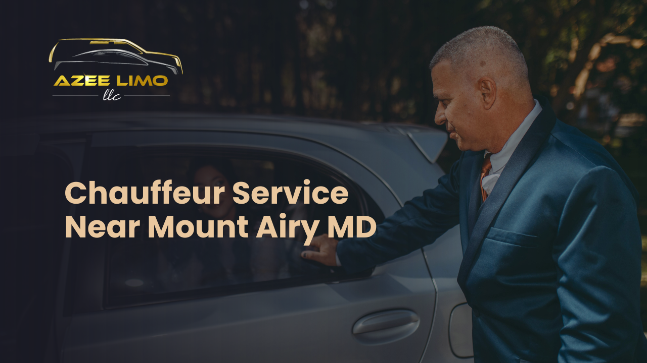Chauffeur Service Near Mount Airy MD – AzeeLimo Chauffeur Service Near Mount Airy MD – AzeeLimo