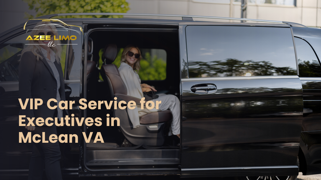 VIP Car Service for Executives in McLean, VA – Excellence in Every Ride VIP Car Service for Executives in McLean, VA – Excellence in Every Ride