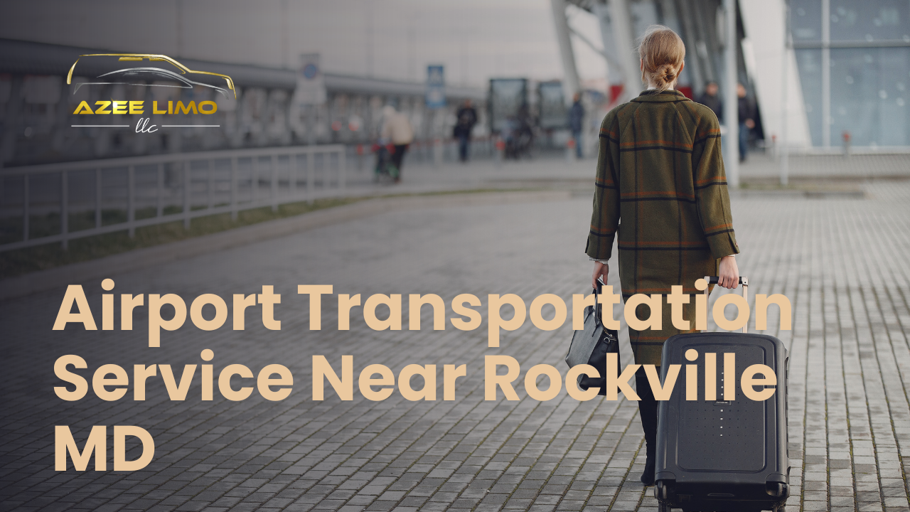 Airport Transportation Near Rockville MD | AzeeLimo