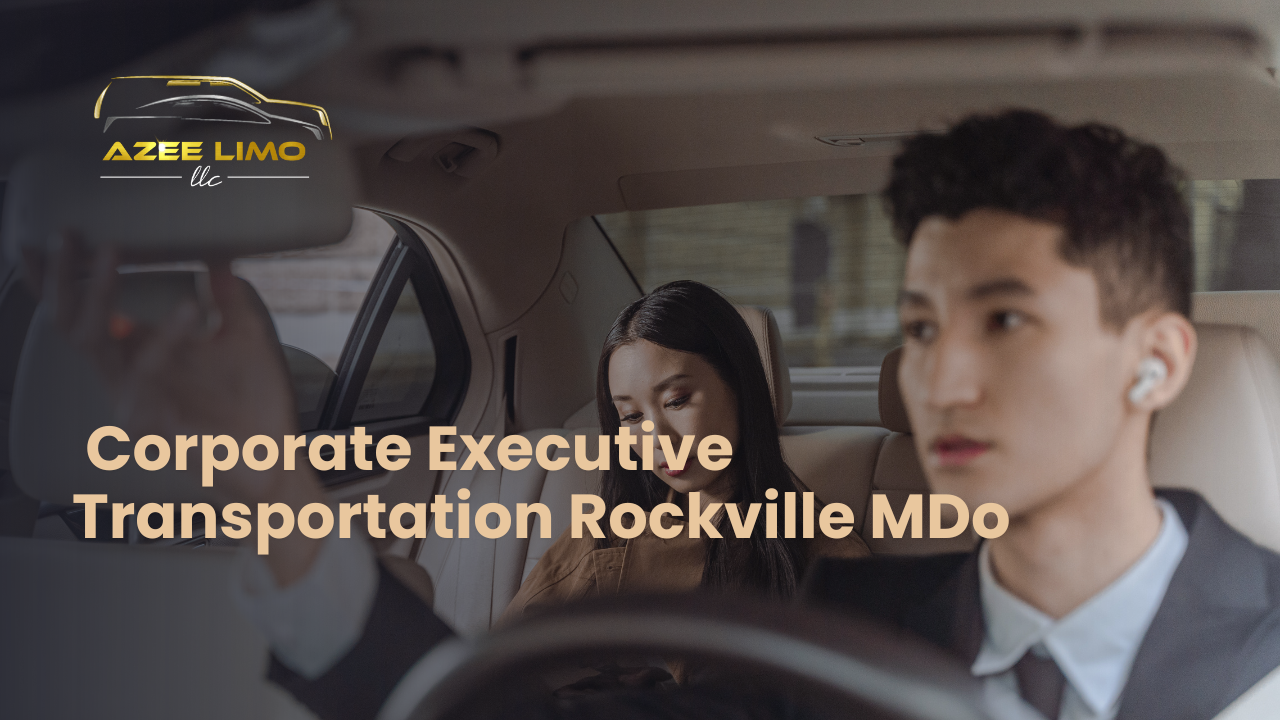 Corporate Executive Transportation Rockville MD | AzeeLimo