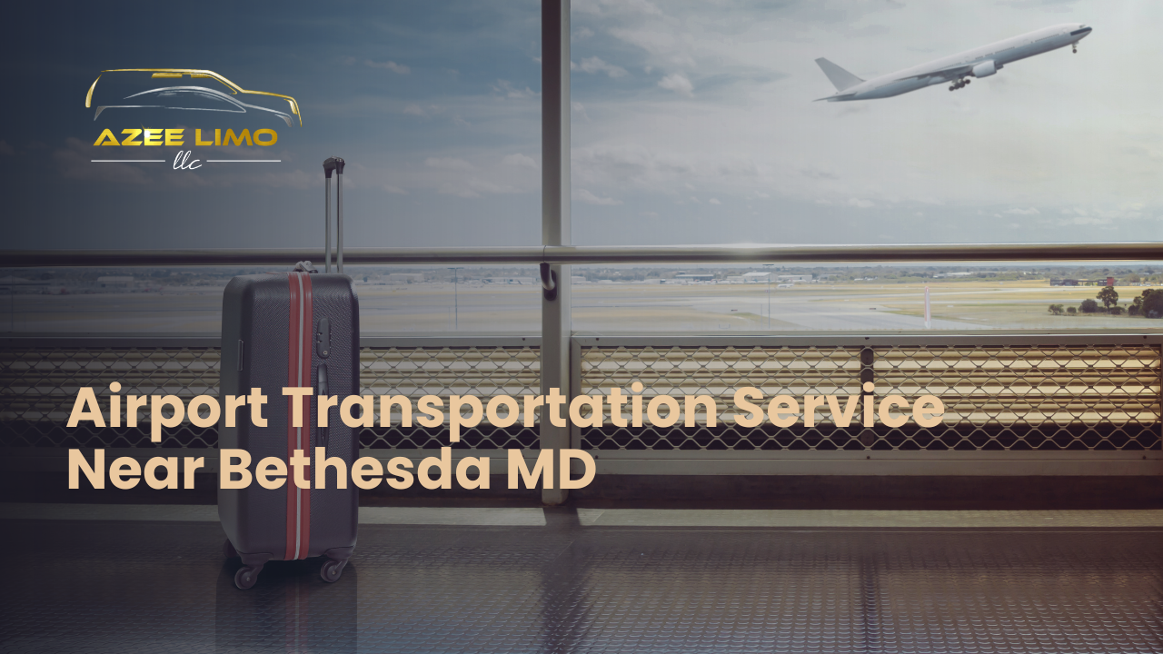 Airport Transportation Service Near Bethesda MD – AzeeLimo