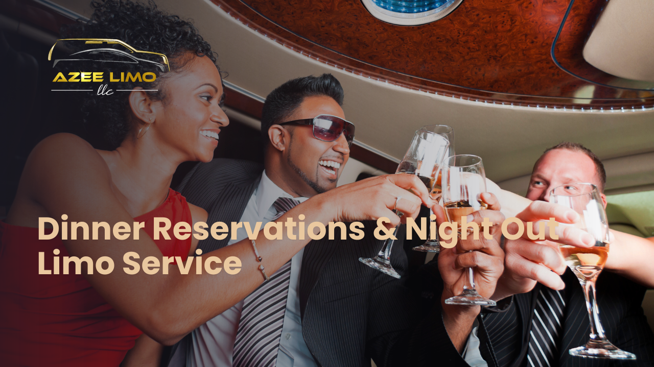 Dinner Reservations & Night Out Limo Service – Arrive in Comfort