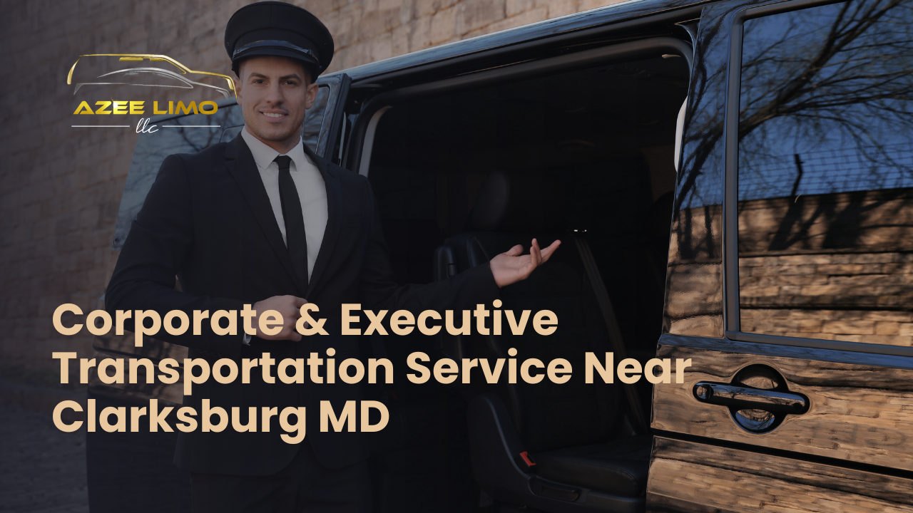 Corporate & Executive Transportation Service Near Clarksburg MD – AzeeLimo