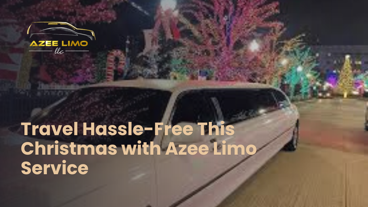 Travel Hassle-Free This Christmas with Azee Limo Service