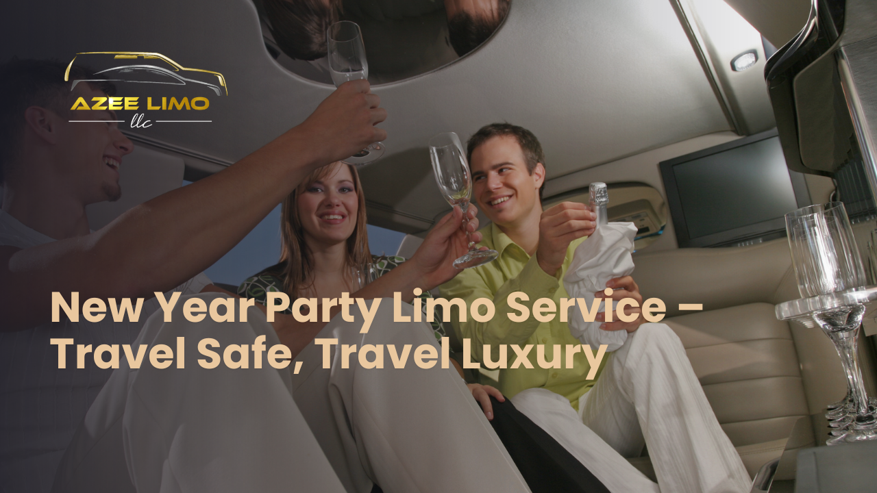 New Year Party Limo Service – Travel Safe, Travel Luxury