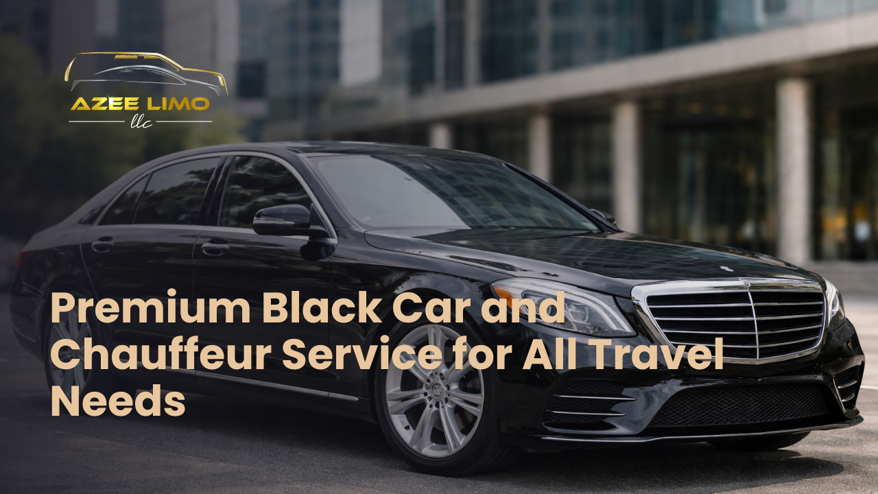 Premium Black Car and Chauffeur Service for All Travel Needs